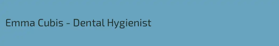 Emma Cubis - Dental Hygienist 
